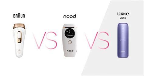 nood vs braun vs ulike|Best Hair Removal Devices: Nood vs Ulike vs Braun。